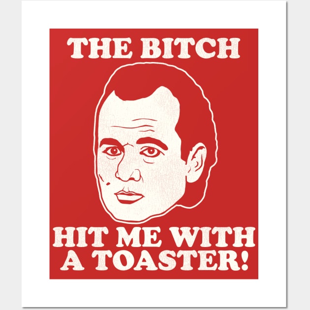 Scrooged "The Bitch Hit Me With a Toaster" Quote Wall Art by darklordpug